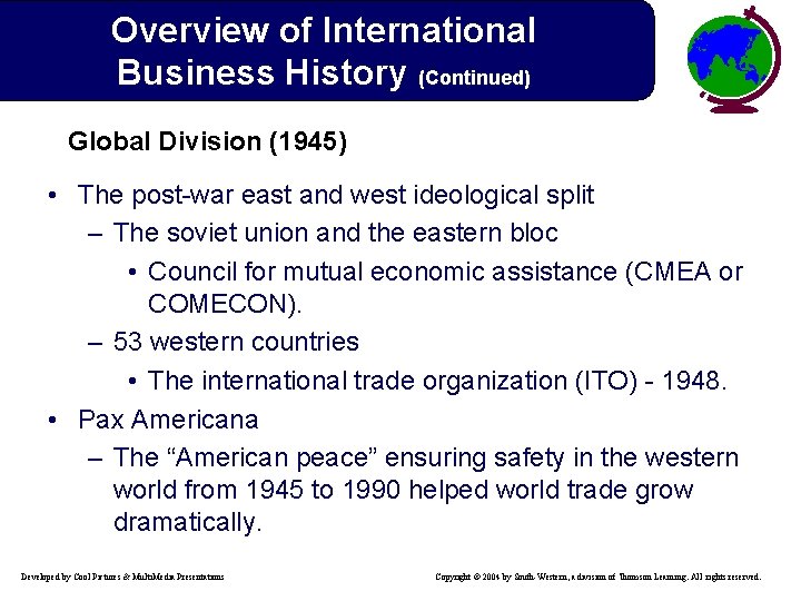 Overview of International Business History (Continued) Global Division (1945) • The post-war east and