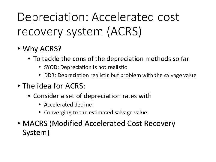 Depreciation: Accelerated cost recovery system (ACRS) • Why ACRS? • To tackle the cons