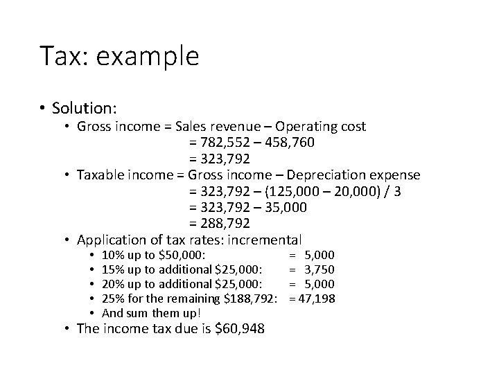 Tax: example • Solution: • Gross income = Sales revenue – Operating cost =