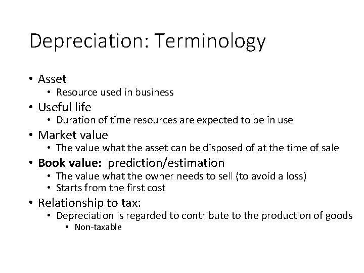 Depreciation: Terminology • Asset • Resource used in business • Useful life • Duration