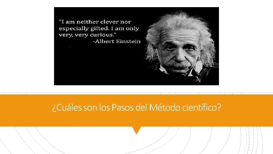 ¿Cuáles son los Pasos del Método científico? ¿Cuáles son los Pasos del Método científico?
