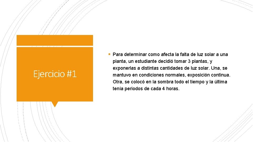 § Para determinar como afecta la falta de luz solar a una Ejercicio #1 § Para determinar como afecta la falta de luz solar a una Ejercicio #1