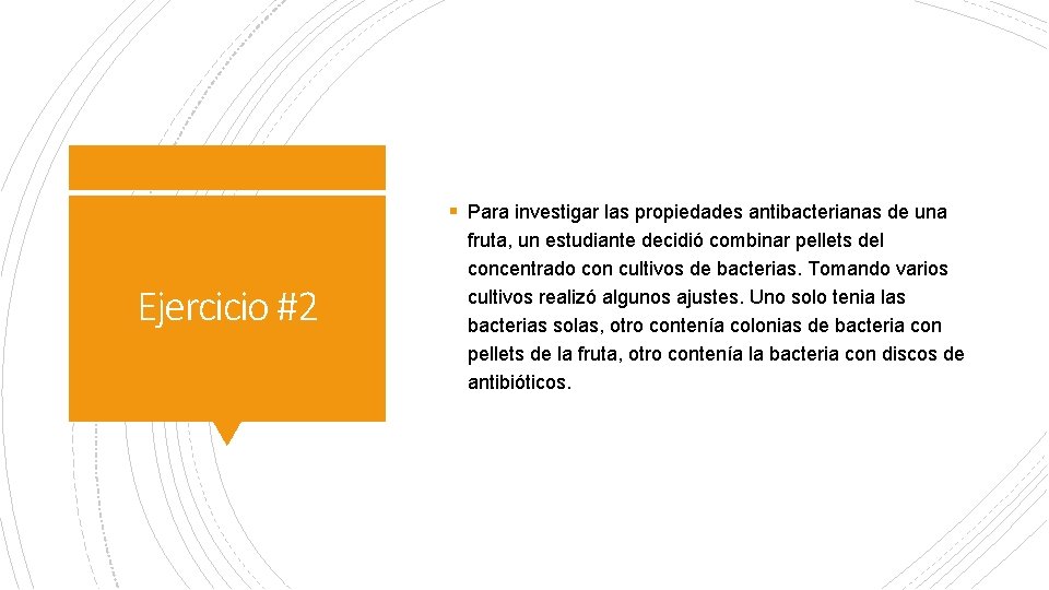 § Para investigar las propiedades antibacterianas de una Ejercicio #2 fruta, un estudiante decidió § Para investigar las propiedades antibacterianas de una Ejercicio #2 fruta, un estudiante decidió