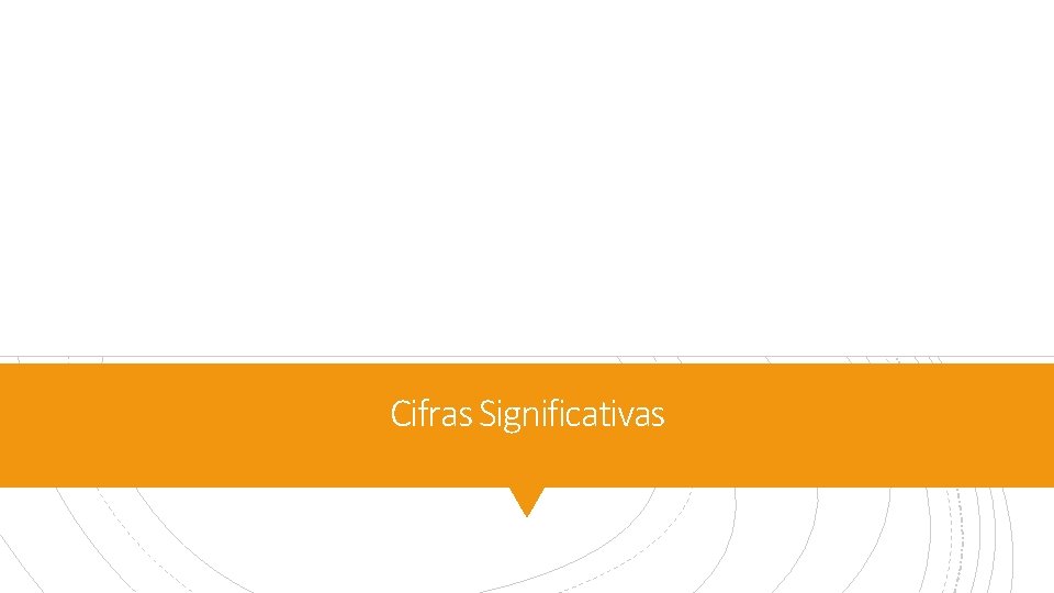 Cifras Significativas Cifras Significativas