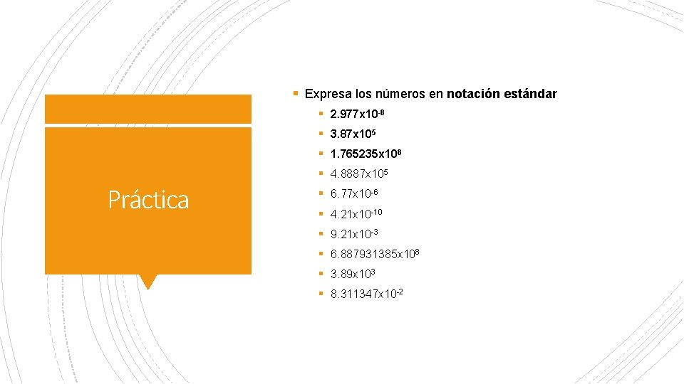 § Expresa los números en notación estándar § 2. 977 x 10 -8 § § Expresa los números en notación estándar § 2. 977 x 10 -8 §