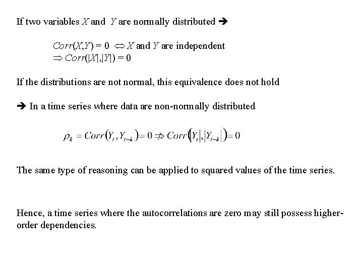 If two variables X and Y are normally distributed Corr(X, Y) = 0 X