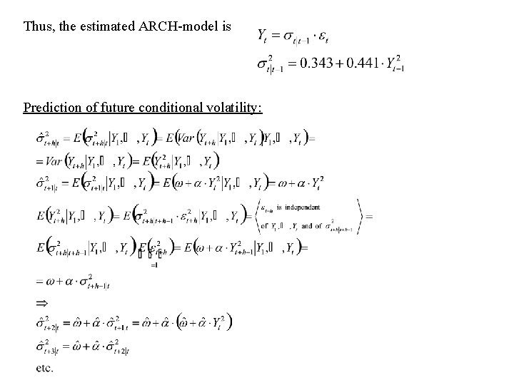 Thus, the estimated ARCH-model is Prediction of future conditional volatility: 