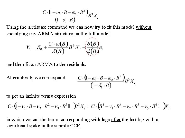 Using the arimax command we can now try to fit this model without specifying