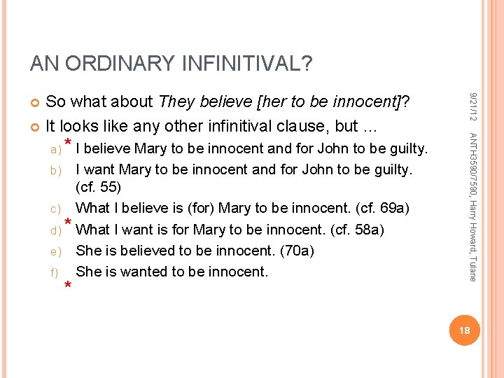 AN ORDINARY INFINITIVAL? * I believe Mary to be innocent and for John to