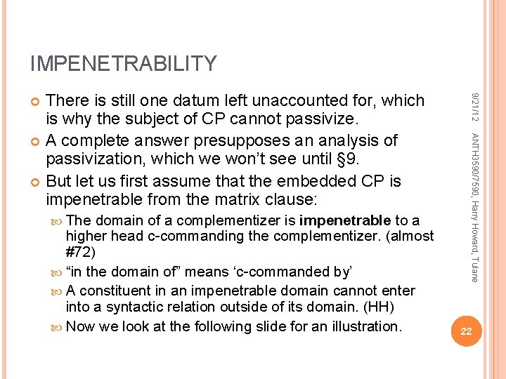 IMPENETRABILITY domain of a complementizer is impenetrable to a higher head c-commanding the complementizer.