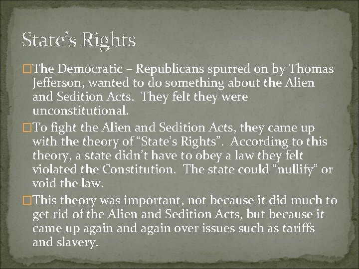 State’s Rights �The Democratic – Republicans spurred on by Thomas Jefferson, wanted to do