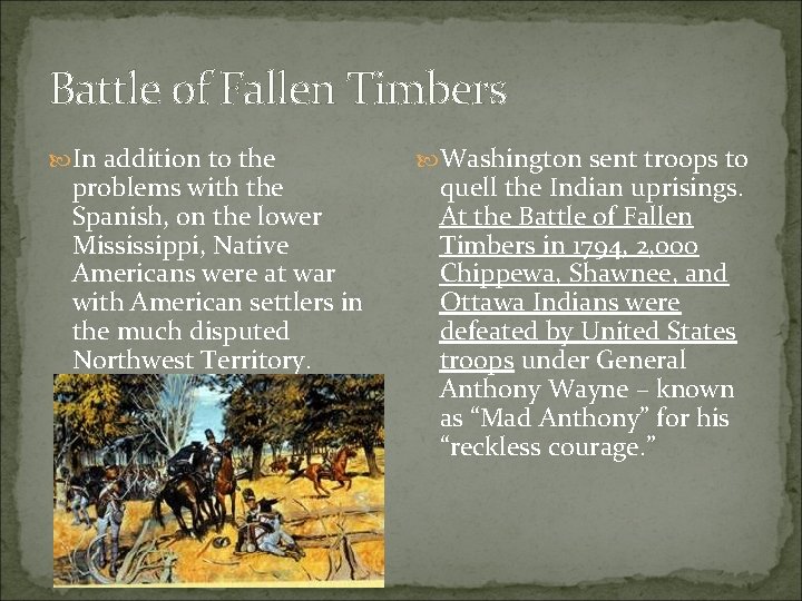  Battle of Fallen Timbers In addition to the problems with the Spanish, on