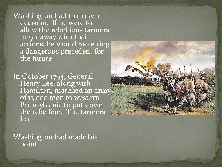 Washington had to make a decision. If he were to allow the rebellious farmers