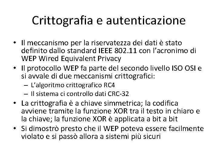 Crittografia e autenticazione • Il meccanismo per la riservatezza dei dati è stato definito