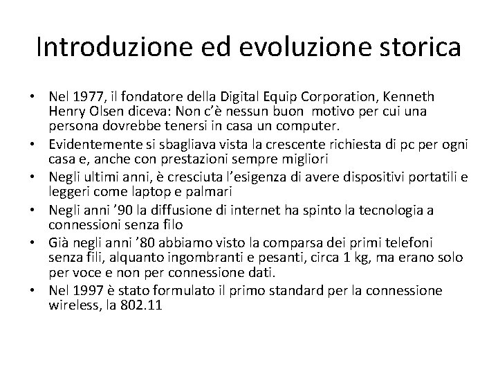 Introduzione ed evoluzione storica • Nel 1977, il fondatore della Digital Equip Corporation, Kenneth