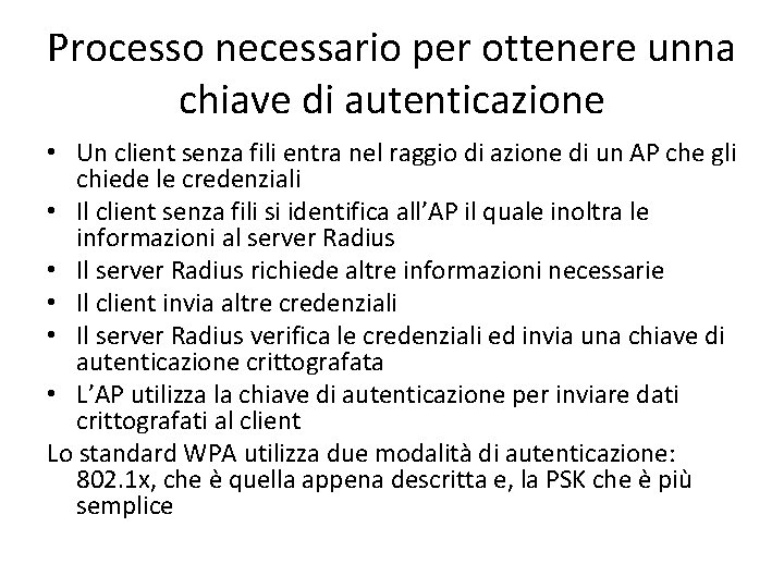 Processo necessario per ottenere unna chiave di autenticazione • Un client senza fili entra Processo necessario per ottenere unna chiave di autenticazione • Un client senza fili entra
