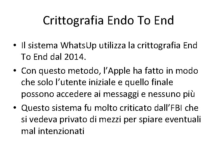 Crittografia Endo To End • Il sistema Whats. Up utilizza la crittografia End To