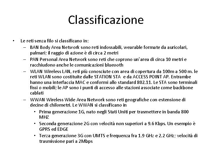 Classificazione • Le reti senza filo si classificano in: – BAN Body Area Network