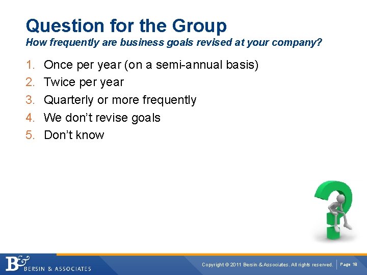 Question for the Group How frequently are business goals revised at your company? 1.