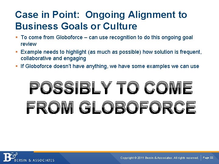 Case in Point: Ongoing Alignment to Business Goals or Culture § To come from