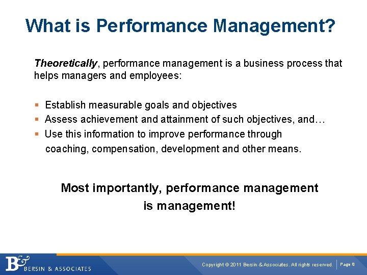 What is Performance Management? Theoretically, performance management is a business process that helps managers