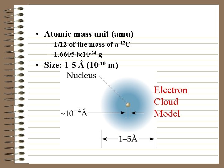  • Atomic mass unit (amu) – 1/12 of the mass of a 12