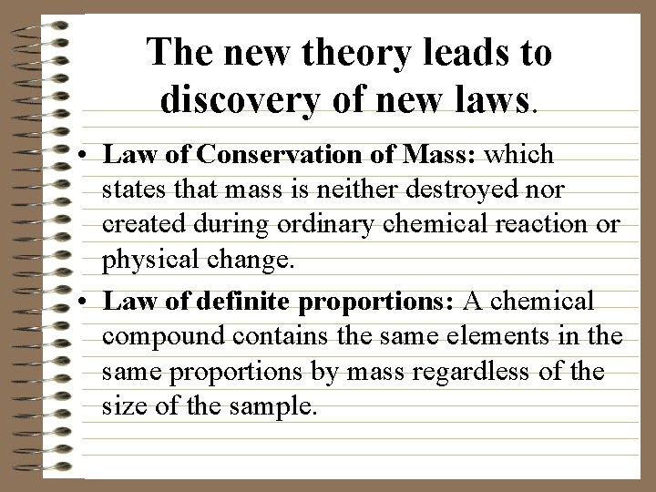 The new theory leads to discovery of new laws. • Law of Conservation of