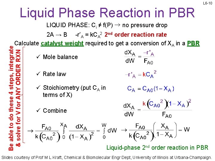 L 6 -10 Liquid Phase Reaction in PBR LIQUID PHASE: Ci ≠ f(P) →