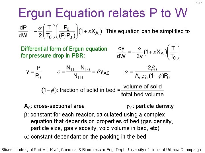 L 6 -16 Ergun Equation relates P to W This equation can be simplified