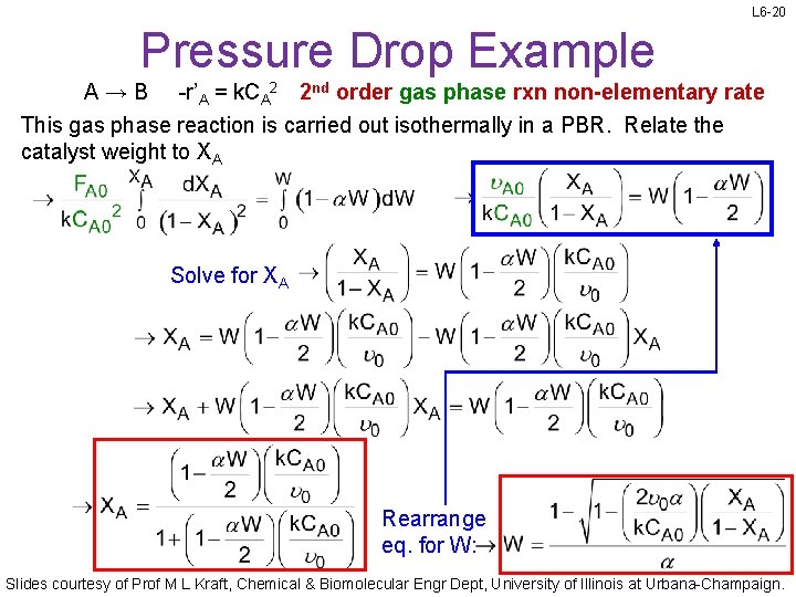 L 6 -20 Pressure Drop Example A→B -r’A = k. CA 2 2 nd