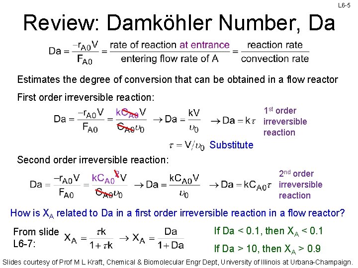 L 6 -5 Review: Damköhler Number, Da Estimates the degree of conversion that can