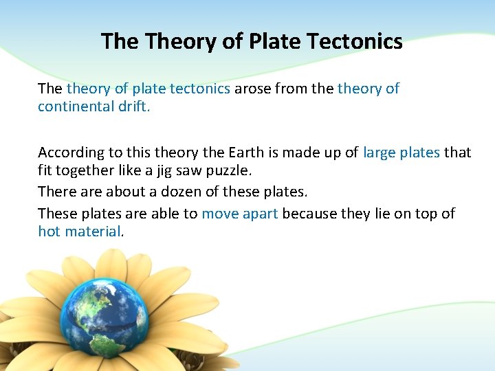 The Theory of Plate Tectonics The theory of plate tectonics arose from theory of The Theory of Plate Tectonics The theory of plate tectonics arose from theory of