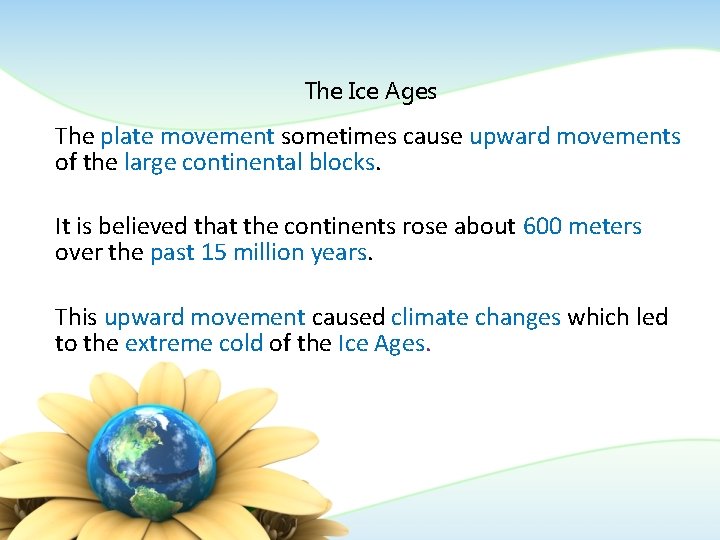 The Ice Ages The plate movement sometimes cause upward movements of the large continental The Ice Ages The plate movement sometimes cause upward movements of the large continental