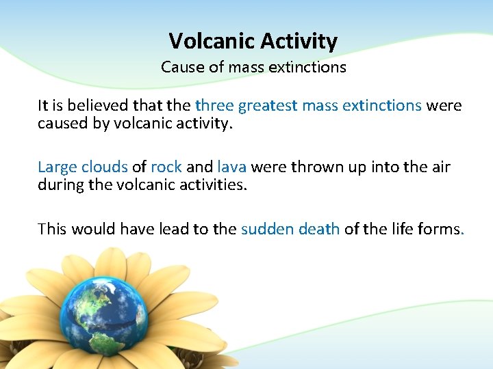 Volcanic Activity Cause of mass extinctions It is believed that the three greatest mass Volcanic Activity Cause of mass extinctions It is believed that the three greatest mass