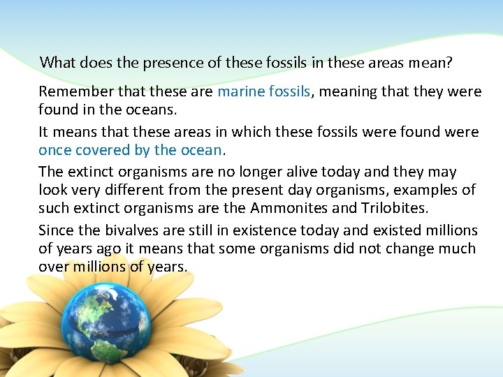 What does the presence of these fossils in these areas mean? Remember that these What does the presence of these fossils in these areas mean? Remember that these