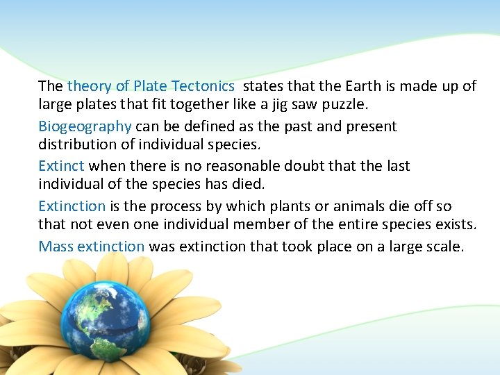 The theory of Plate Tectonics states that the Earth is made up of large The theory of Plate Tectonics states that the Earth is made up of large