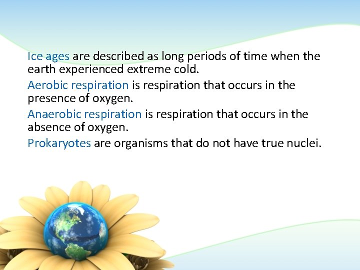 Ice ages are described as long periods of time when the earth experienced extreme Ice ages are described as long periods of time when the earth experienced extreme