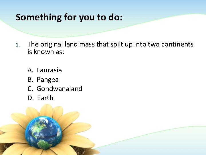Something for you to do: 1. The original land mass that spilt up into Something for you to do: 1. The original land mass that spilt up into