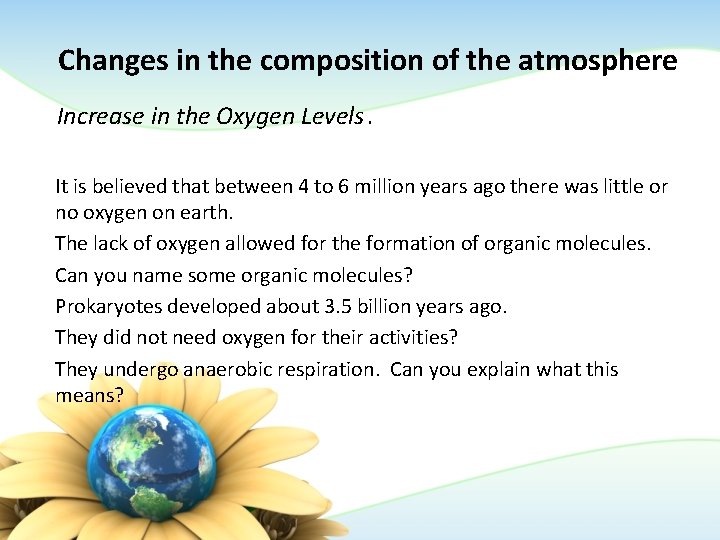 Changes in the composition of the atmosphere Increase in the Oxygen Levels. It is Changes in the composition of the atmosphere Increase in the Oxygen Levels. It is
