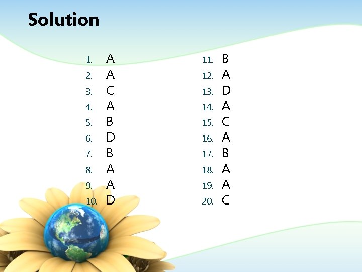 Solution 1. 2. 3. 4. 5. 6. 7. 8. 9. 10. A A C Solution 1. 2. 3. 4. 5. 6. 7. 8. 9. 10. A A C