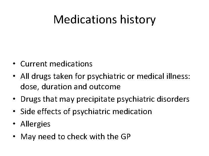 Medications history • Current medications • All drugs taken for psychiatric or medical illness: