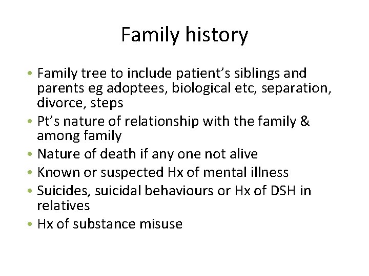 Family history • Family tree to include patient’s siblings and parents eg adoptees, biological