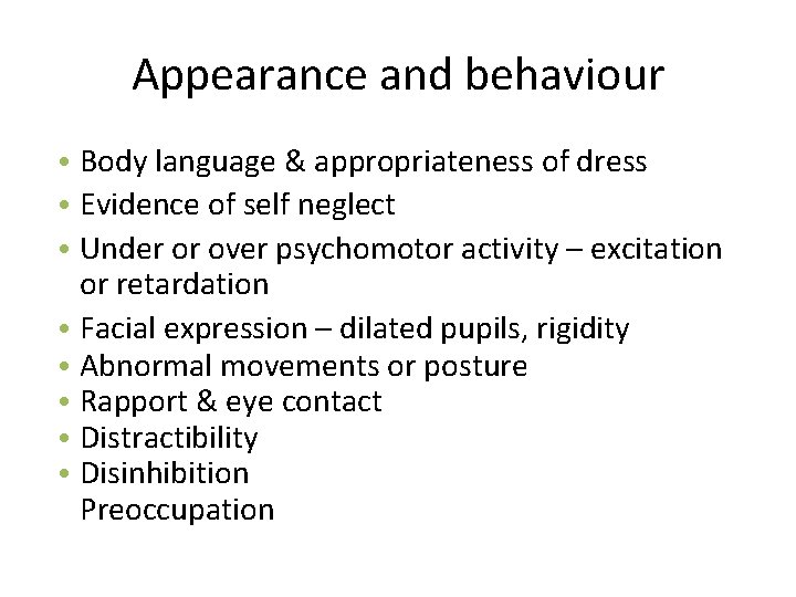Appearance and behaviour • Body language & appropriateness of dress • Evidence of self