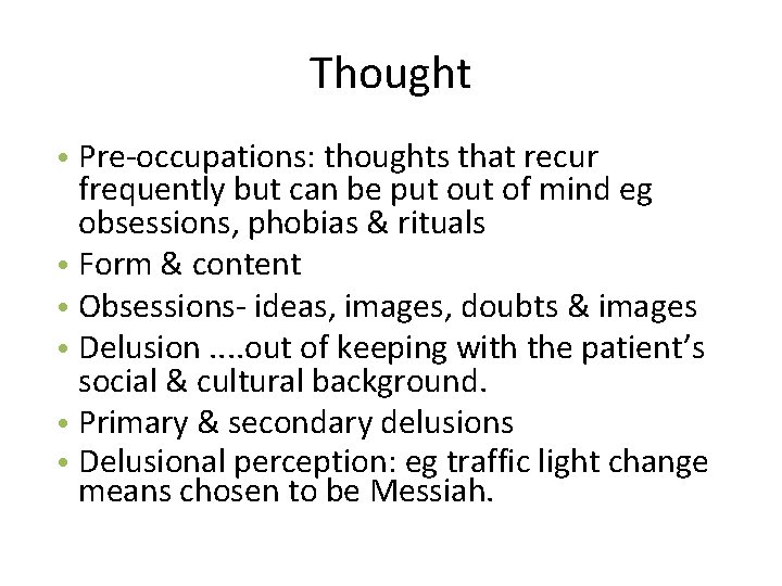 Thought • Pre-occupations: thoughts that recur frequently but can be put of mind eg