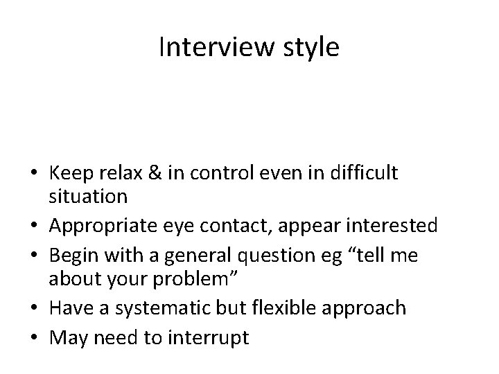 Interview style • Keep relax & in control even in difficult situation • Appropriate