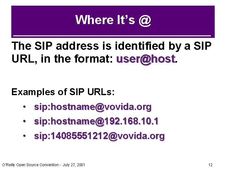 Where It’s @ The SIP address is identified by a SIP URL, in the Where It’s @ The SIP address is identified by a SIP URL, in the