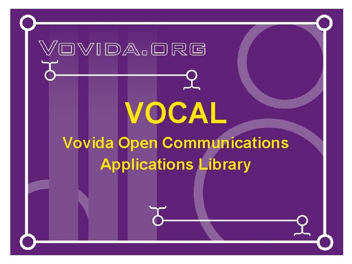 VOCAL Vovida Open Communications Applications Library VOCAL Vovida Open Communications Applications Library