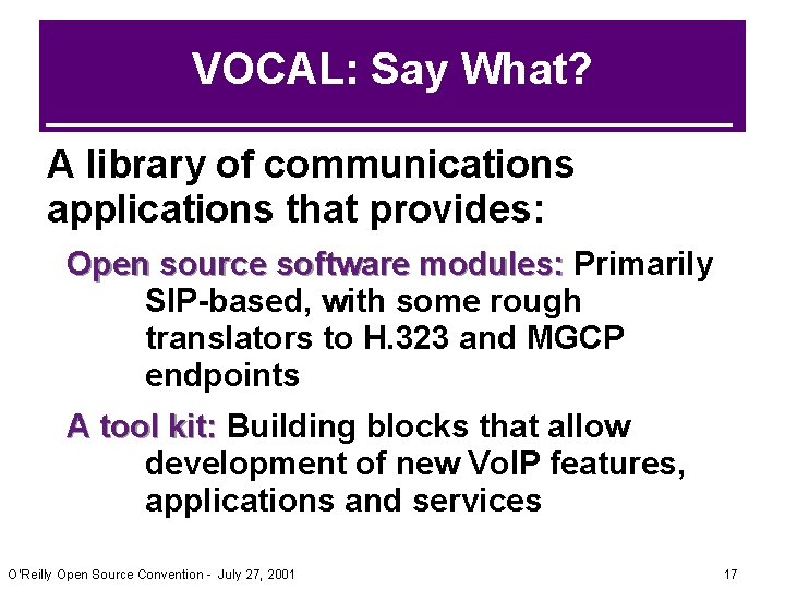 VOCAL: Say What? A library of communications applications that provides: Open source software modules: VOCAL: Say What? A library of communications applications that provides: Open source software modules:
