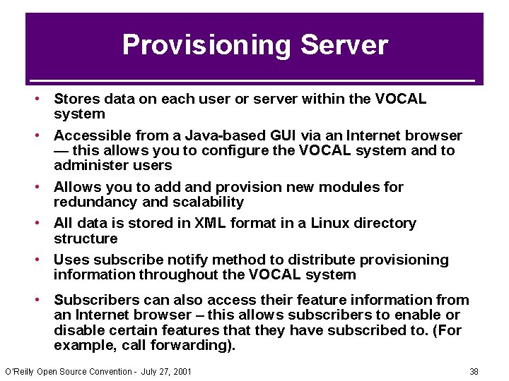 Provisioning Server • Stores data on each user or server within the VOCAL system Provisioning Server • Stores data on each user or server within the VOCAL system