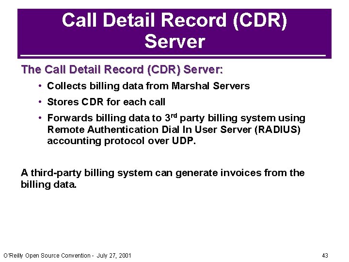 Call Detail Record (CDR) Server The Call Detail Record (CDR) Server: • Collects billing Call Detail Record (CDR) Server The Call Detail Record (CDR) Server: • Collects billing